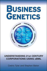 Business Genetics : Understanding 21st Century Corporations using xBML - Cedric G. Tyler