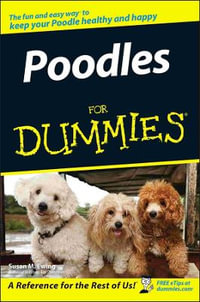 Poodles For Dummies : The fun and easy way to keep your poodle healthy and happy - Susan M. Ewing
