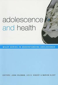 Adolescence and Health : Understanding Adolescence - John Coleman