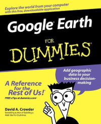 Google Earth For Dummies : For Dummies - David A. Crowder