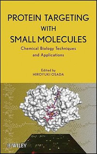 Protein Targeting with Small Molecules : Chemical Biology Techniques and Applications - Hiroyuki Osada