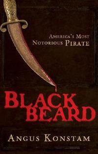 Blackbeard : America's Most Notorious Pirate - Angus Konstam