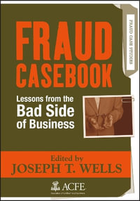 Fraud Casebook : Lessons from the Bad Side of Business - Joseph T. Wells