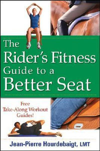 The Rider's Fitness Guide to a Better Seat - Jean Pierre Hourdebaigt