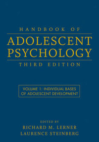 Handbook of Adolescent Psychology, Volume 1 : Individual Bases of Adolescent Development - Richard M. Lerner