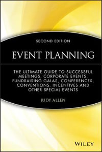 Event Planning : The Ultimate Guide To Successful Meetings, Corporate Events, Fundraising Galas, Conferences, Conventions, Incentives and Other Special Events - Judy Allen