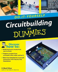 Circuitbuilding Do-It-Yourself For Dummies : For Dummies - H. Ward Silver