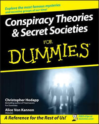 Conspiracy Theories & Secret Societies For Dummies : For Dummies - Christopher Hodapp