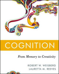 Cognition : From Memory to Creativity - Robert W. Weisberg