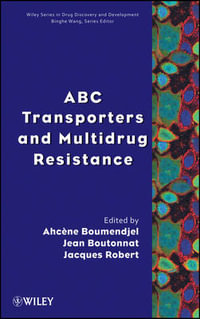 ABC Transporters and Multidrug Resistance : Wiley Series in Drug Discovery and Development - Ahcène Boumendjel