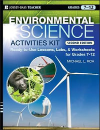 Environmental Science Activities Kit : Ready-to-Use Lessons, Labs, and Worksheets for Grades 7-12 - Michael L. Roa