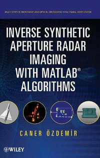 Inverse Synthetic Aperture Radar Imaging With MATLAB Algorithms : Wiley Series in Microwave and Optical Engineering - Caner Ozdemir