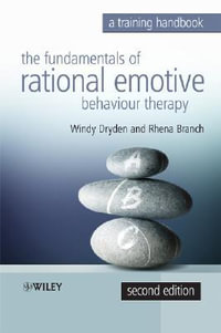 Fundamentals of Rational Emotive Behaviour Therapy : A Training Handbook - Windy Dryden