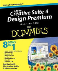 Adobe Creative Suite 4 Design Premium All-in-One For Dummies : For Dummies - Jennifer Smith