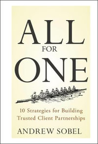 All For One : 10 Strategies for Building Trusted Client Partnerships - Andrew Sobel