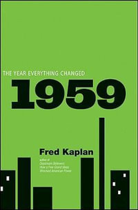 1959 : The Year Everything Changed - Fred Kaplan