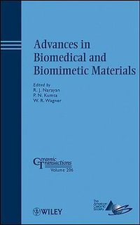 Advances in Biomedical and Biomimetic Materials : Ceramic Transactions Series - Roger Narayan