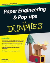 Paper Engineering And Pop-ups For Dummies : For Dummies - Rob Ives