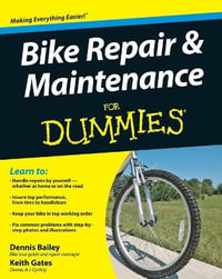 Bike Repair And Maintenance For Dummies : For Dummies - Dennis Bailey