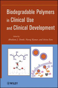 Biodegradable Polymers in Clinical Use and Clinical Development - Abraham J. Domb