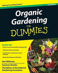 Organic Gardening For Dummies, 2nd Edition : For Dummies - Ann Whitman