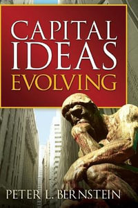 Capital Ideas Evolving - Peter L. Bernstein