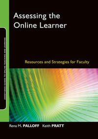 Assessing the Online Learner : Resources and Strategies for Faculty - Keith Pratt Rena M. Palloff