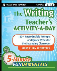 The Writing Teacher's Activity-a-Day : 180 Reproducible Prompts and Quick-Writes for the Secondary Classroom - Mary Ellen Ledbetter