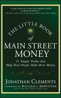 The Little Book of Main Street Money : 21 Simple Truths that Help Real People Make Real Money - Jonathan Clements