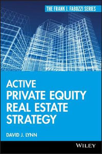 Active Private Equity Real Estate Strategy : Frank J. Fabozzi Series - David J. Lynn