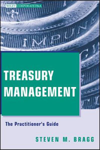 Treasury Management : The Practitioner's Guide - Steven M. Bragg