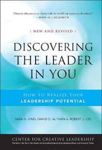 Discovering the Leader in You : How to realize Your Leadership Potential - Sara N. King