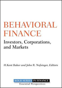 Behavioral Finance : Investors, Corporations, and Markets - H. Kent Baker