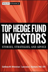 Top Hedge Fund Investors : Stories, Strategies, and Advice - Cathleen M. Rittereiser