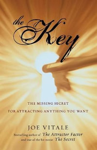 The Key : The Missing Secret for Attracting Anything You Want - Joe Vitale