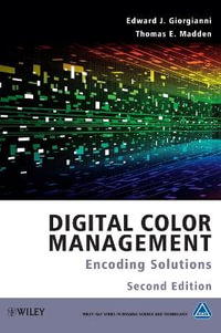 Digital Color Management : Encoding Solutions - Edward J Giorgianni