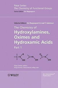 The Chemistry of Hydroxylamines, Oximes and Hydroxamic Acids, Volume 1 : Patai's Chemistry of Functional Groups - Zvi Rappoport