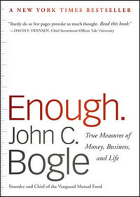 Enough : True Measures of Money, Business, and Life - John C. Bogle