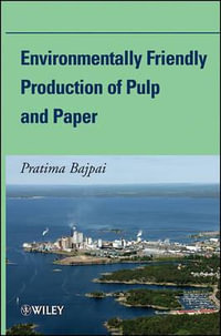 Environmentally Friendly Production of Pulp and Paper - Pratima Bajpai