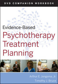 Evidence-Based Psychotherapy Treatment Planning Workbook : Evidence-Based Psychotherapy Treatment Planning Video Series - David J. Berghuis