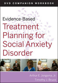 Evidence-Based Treatment Planning for Social Anxiety Disorder Workbook : Evidence-Based Psychotherapy Treatment Planning Video Series - David J. Berghuis