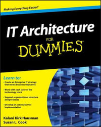 IT Architecture For Dummies : For Dummies - Kalani Kirk Hausman