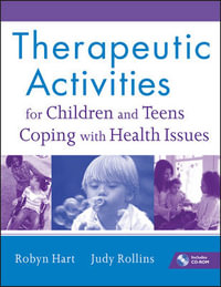 Therapeutic Activities for Children and Teens Coping with Health Issues - Robyn Hart