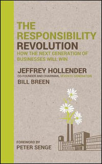 The Responsibility Revolution : How the Next Generation of Businesses Will Win - Jeffrey Hollender