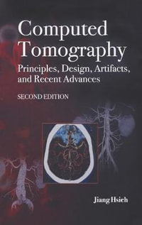 Computed Tomography Principles, Design, Artifacts, and Recent Advances - Jiang Hsieh