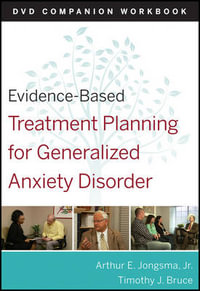 Evidence-Based Treatment Planning for General Anxiety Disorder Companion Workbook : Evidence-Based Psychotherapy Treatment Planning Video Series - David J. Berghuis