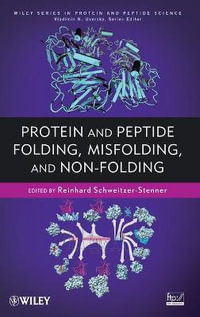 Protein and Peptide Folding, Misfolding, and Non-Folding : Wiley Series in Protein and Peptide Science - Reinhard Schweitzer-Stenner