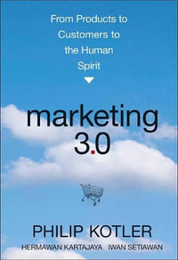 Marketing 3.0 : From Products to Customers to the Human Spirit - Philip Kotler