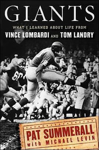 Giants : What I Learned about Life from Vince Lombardi and Tom Landry - Pat Summerall