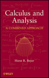 Calculus and Analysis : A Combined Approach - Horst R. Beyer